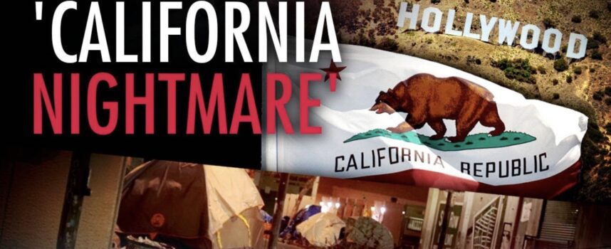 CALIFORNIA DREAM OR A NIGHTMARE? This Is How Bad It Has Gotten In The United States