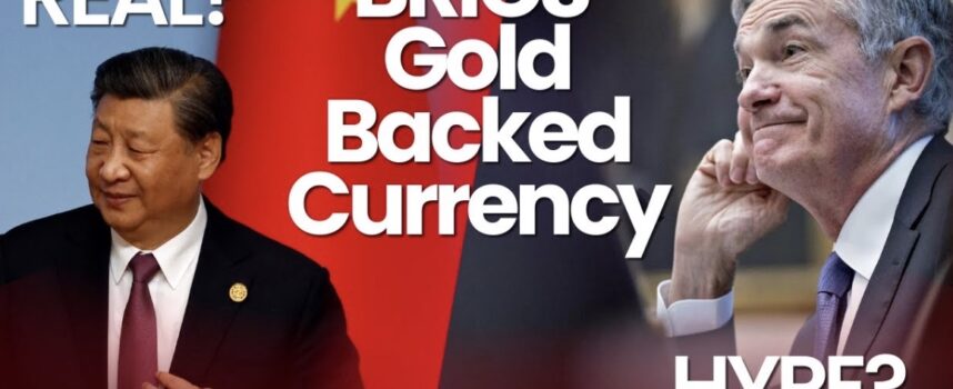 What To Expect As BRICS Gold-Backed Currency Launch Approaches