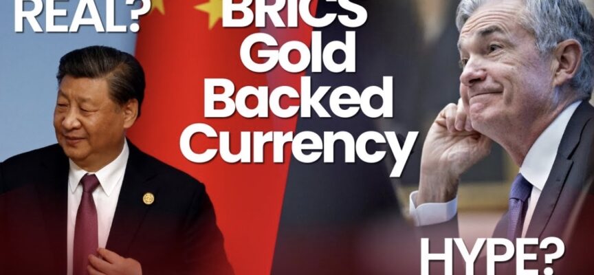 What To Expect As BRICS Gold-Backed Currency Launch Approaches